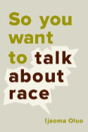 Book cover of “So You Want To Talk About Race”